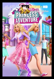 BARBIE PRINCESS ADVENTURE (2020) บาร์บี้ ภารกิจลับฉบับเจ้าหญิง
